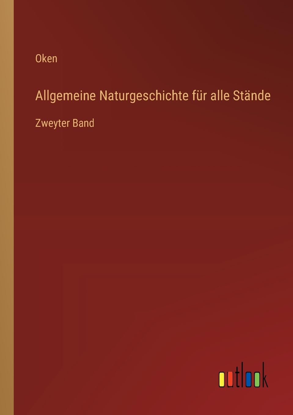 Allgemeine Naturgeschichte für alle Stände: Zweyter Band Contemporary literature