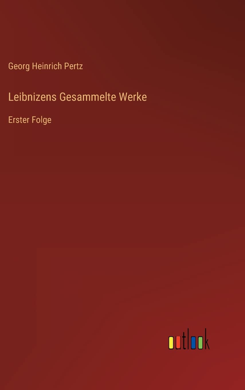 Leibnizens Gesammelte Werke: Erster Folge Contemporary literature