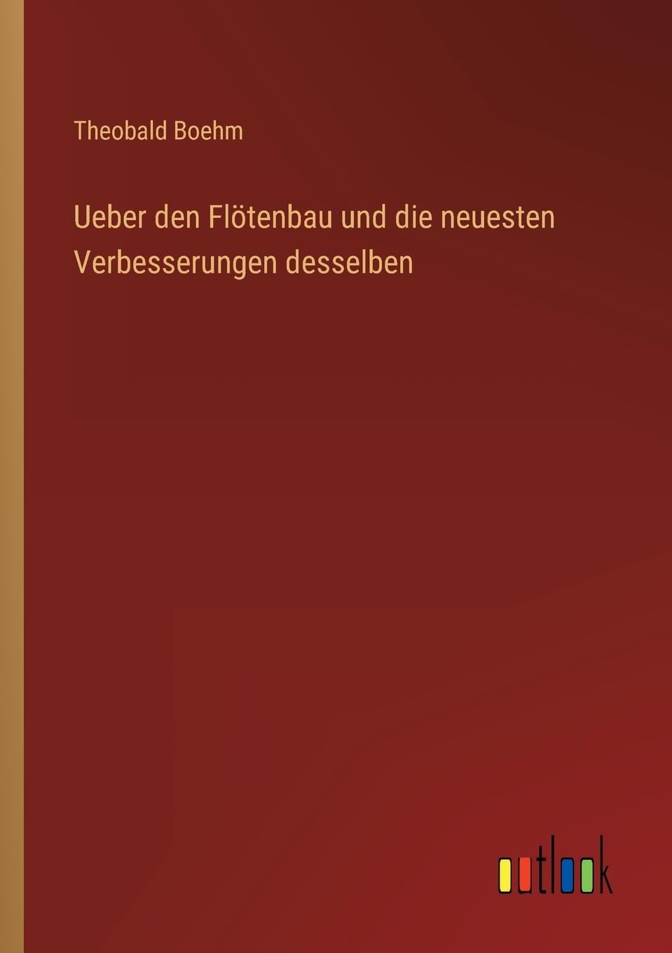 Ueber den Flötenbau und die neuesten Verbesserungen desselben Contemporary literature