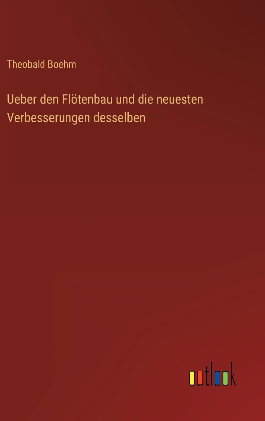 Ueber den Flötenbau und die neuesten Verbesserungen desselben Contemporary literature