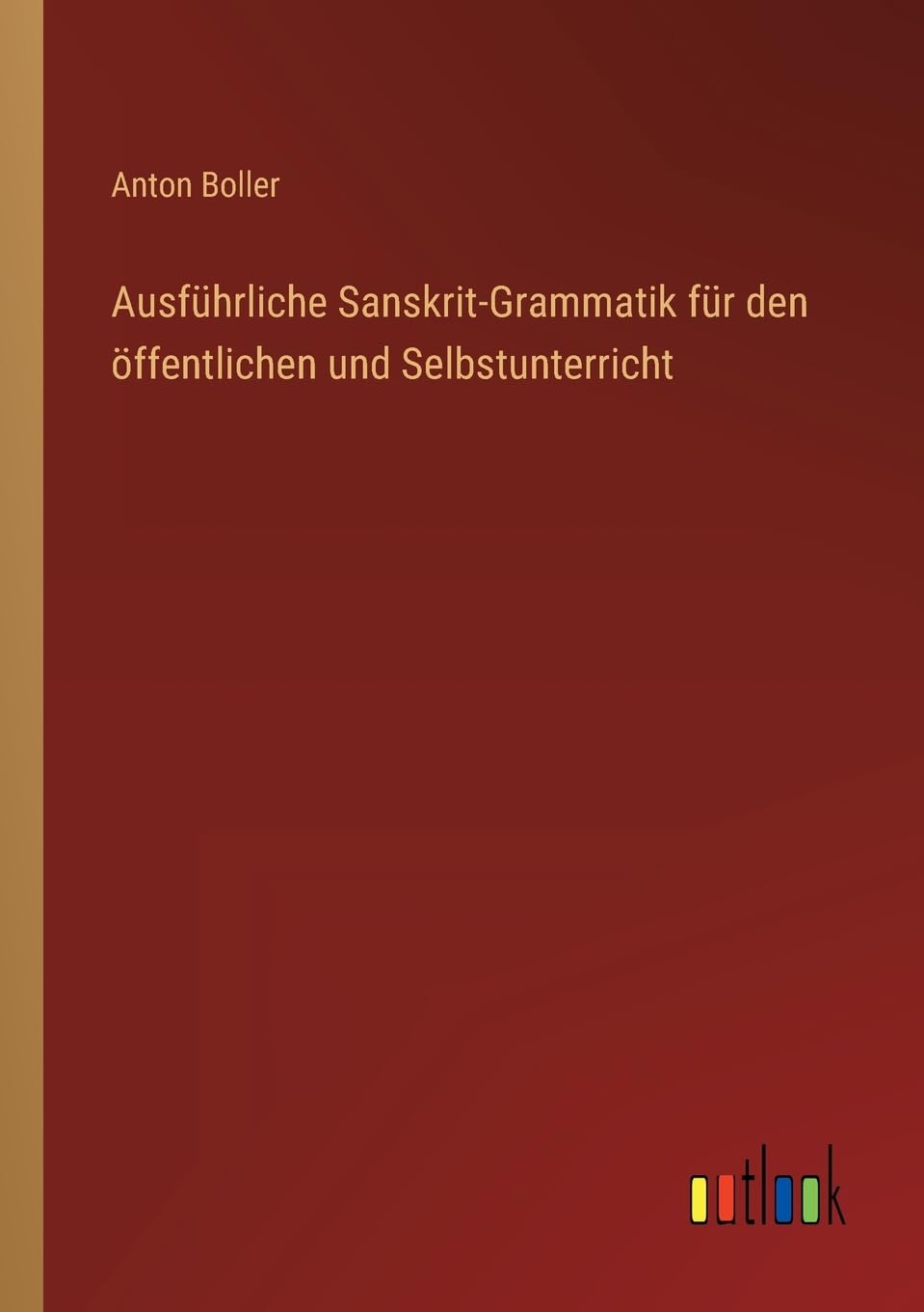 Ausführliche Sanskrit-Grammatik für den öffentlichen und Selbstunterricht Contemporary literature