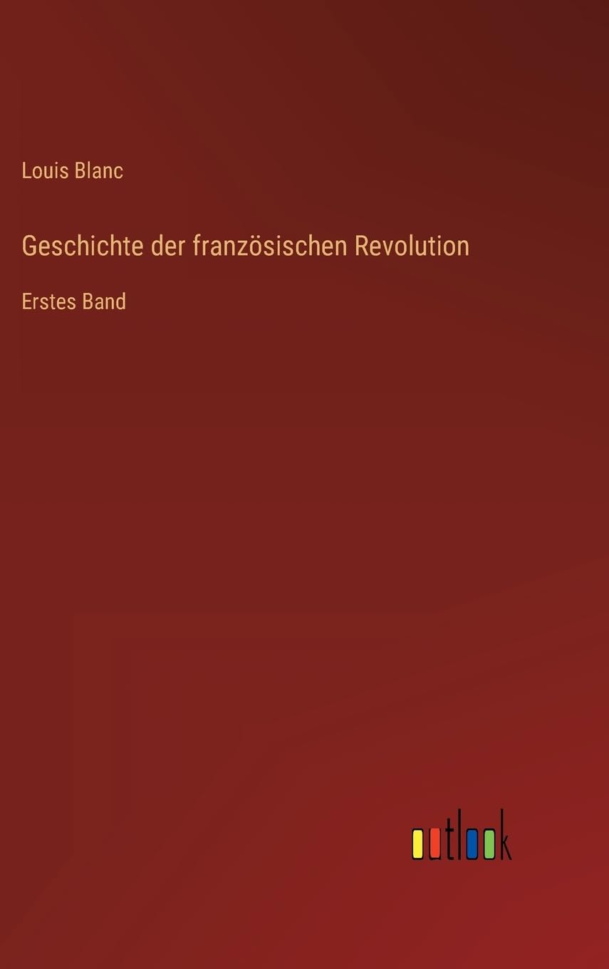 Geschichte der französischen Revolution: Erstes Band Contemporary literature