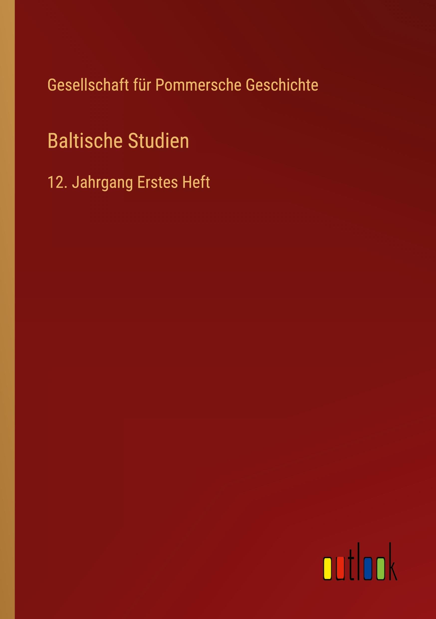 Baltische Studien: 12. Jahrgang Erstes Heft Classics