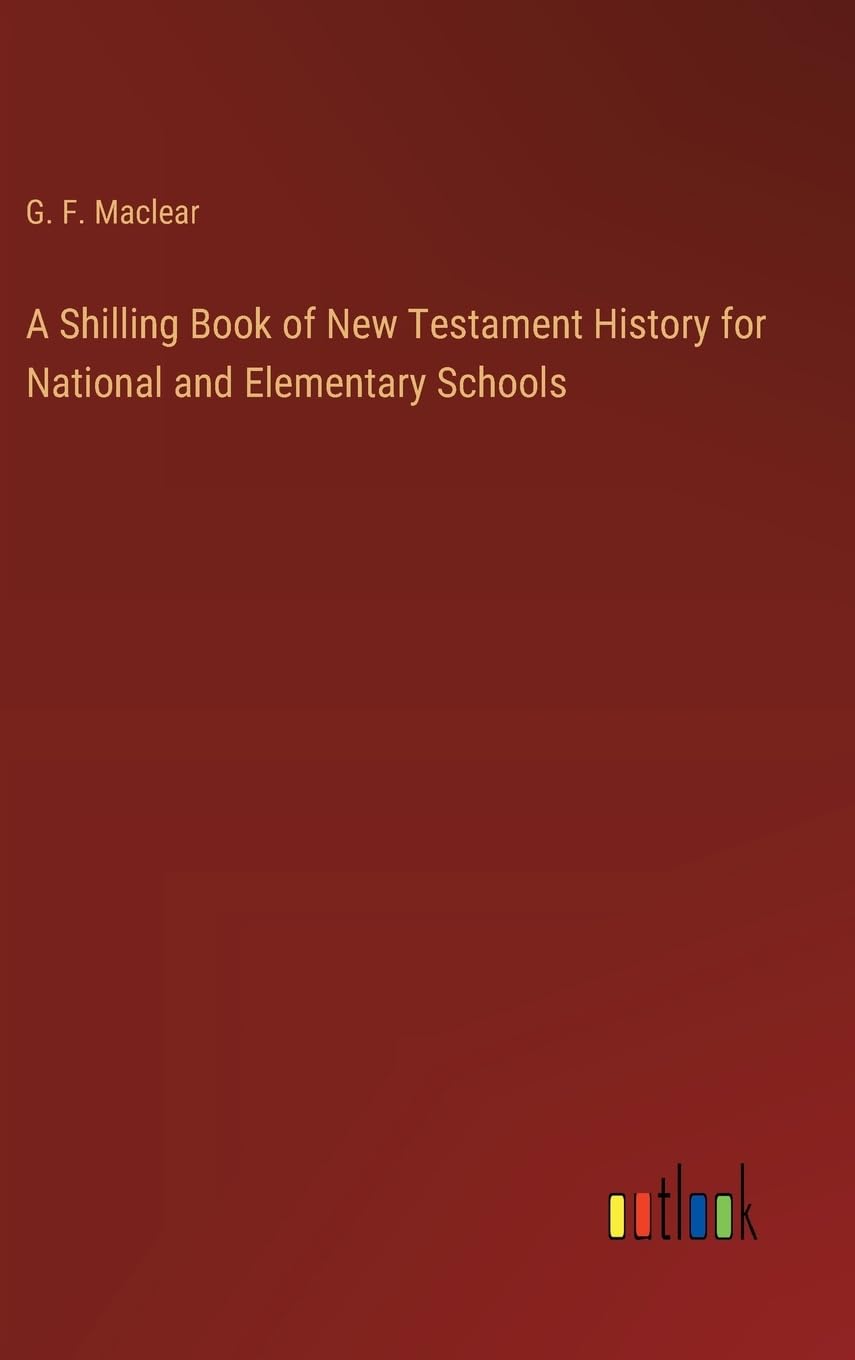 A Shilling Book of New Testament History for National and Elementary Schools Contemporary literature