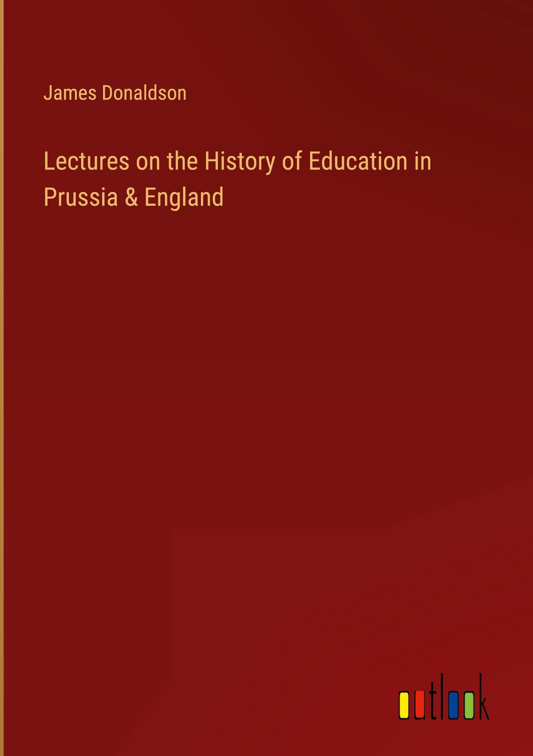 Lectures on the History of Education in Prussia & England Books