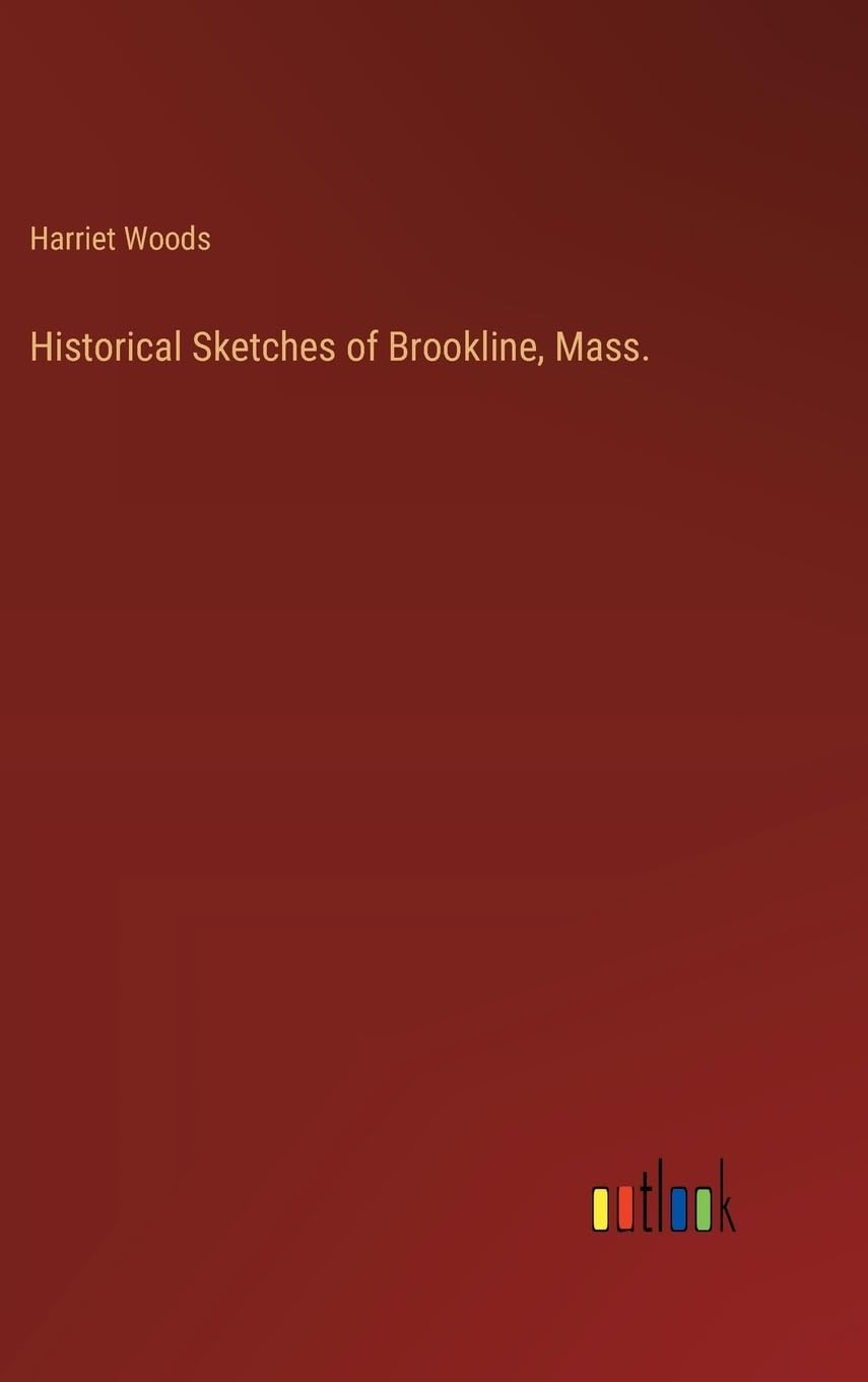 Historical Sketches of Brookline, Mass. Contemporary literature