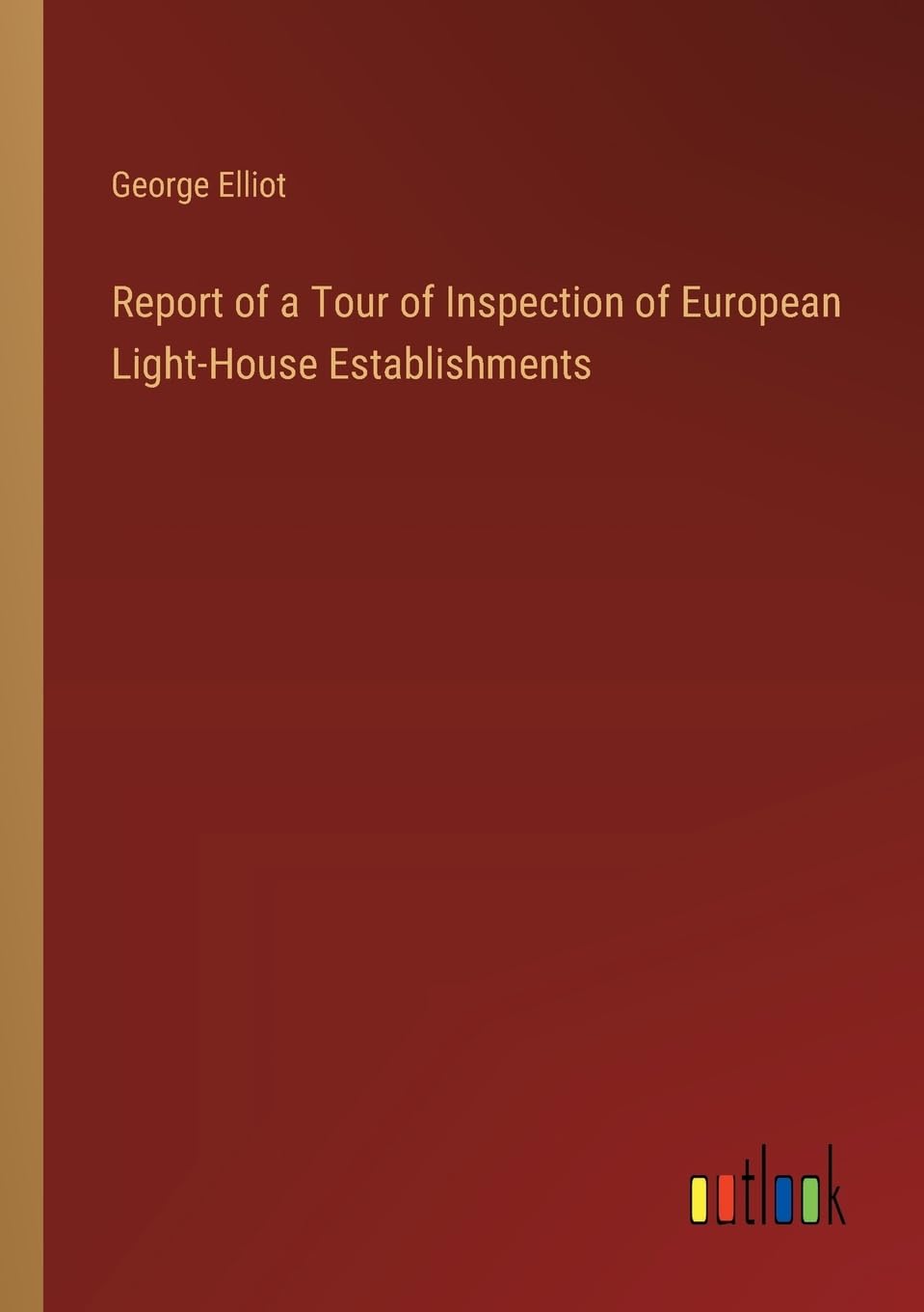 Report of a Tour of Inspection of European Light-House Establishments Contemporary literature Books