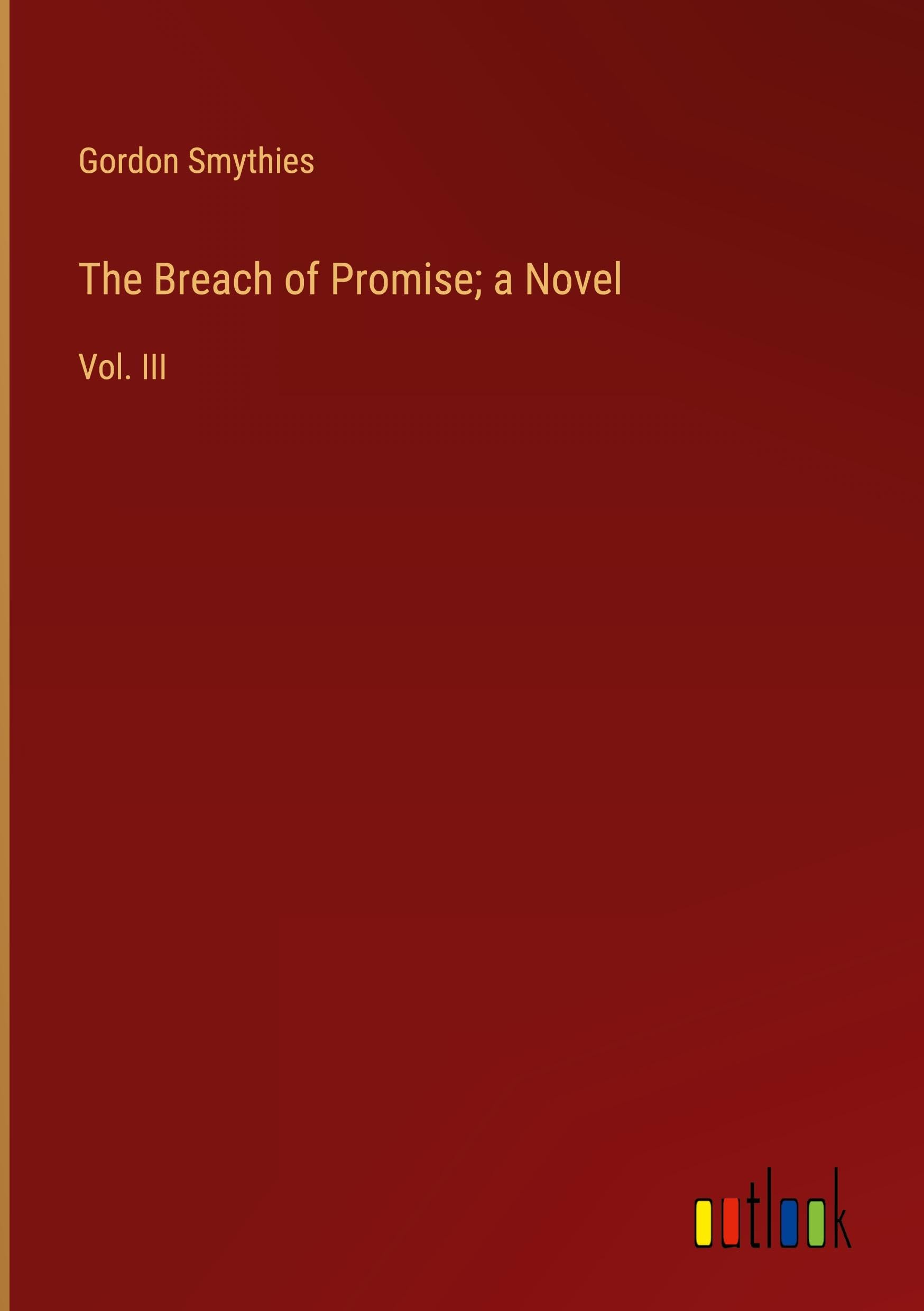 The Breach of Promise; a Novel: Vol. III Classics