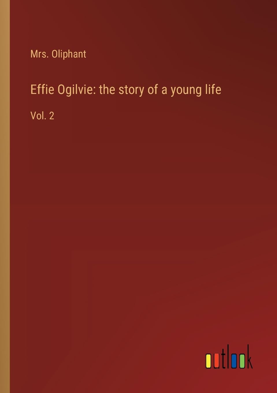 Effie Ogilvie: the story of a young life: Vol. 2 Contemporary literature