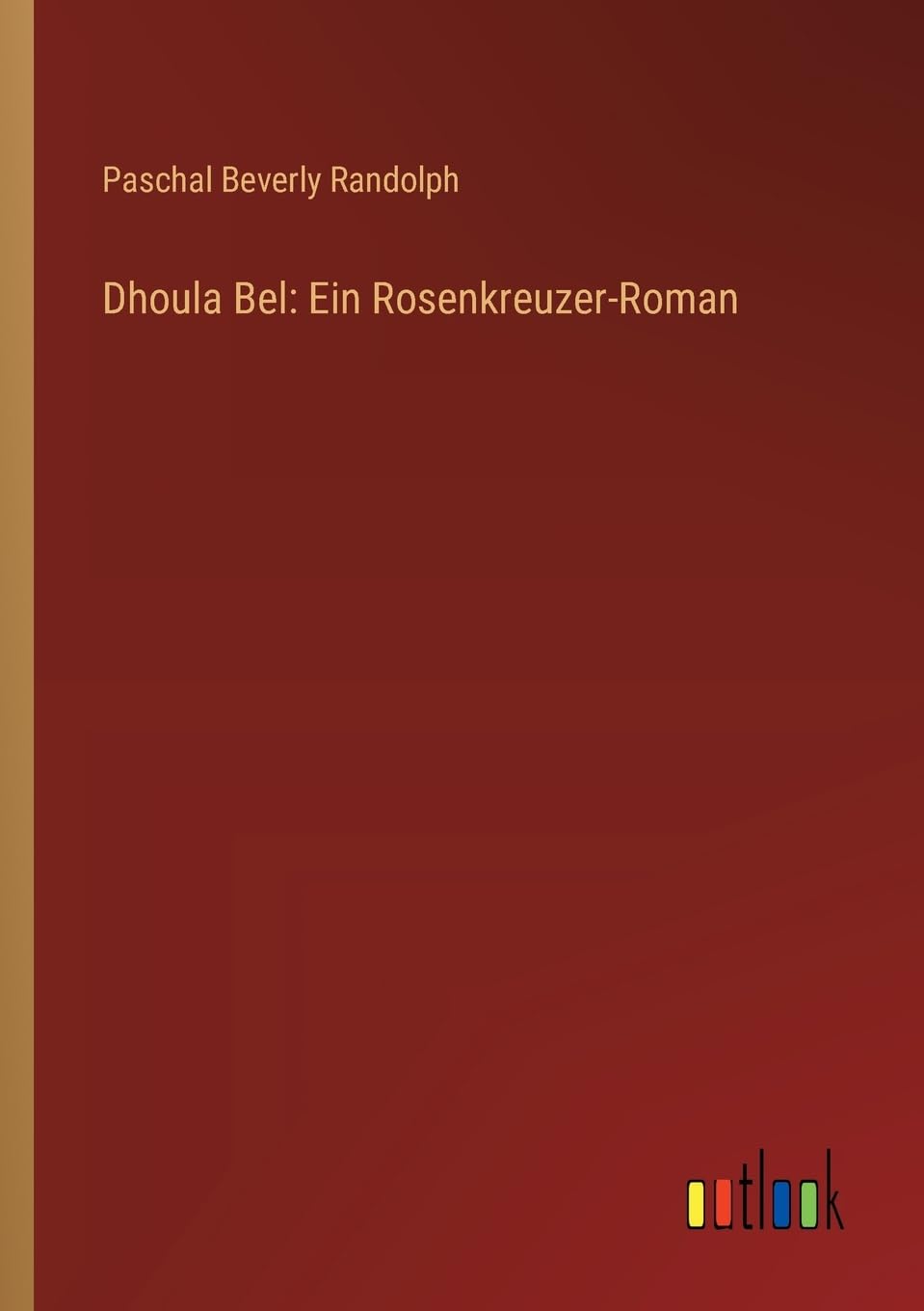 Dhoula Bel: Ein Rosenkreuzer-Roman Contemporary literature
