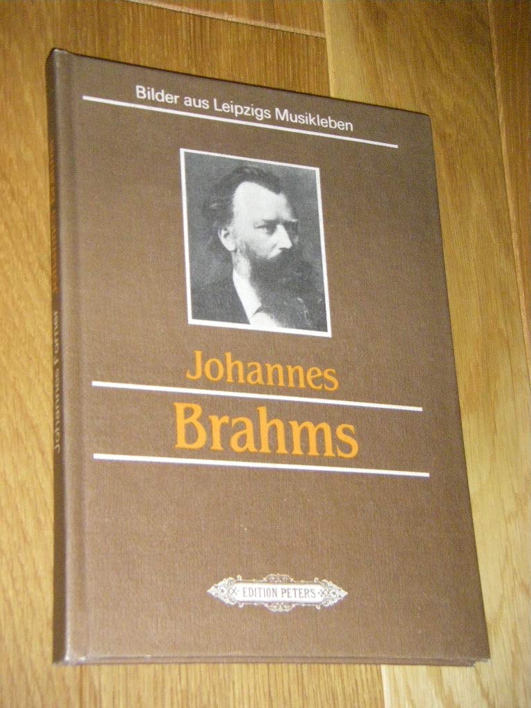 Johannes Brahms in Leipzig. Geschichte einer Beziehung. Bilder aus Leipzigs Musikleben Arts & Music