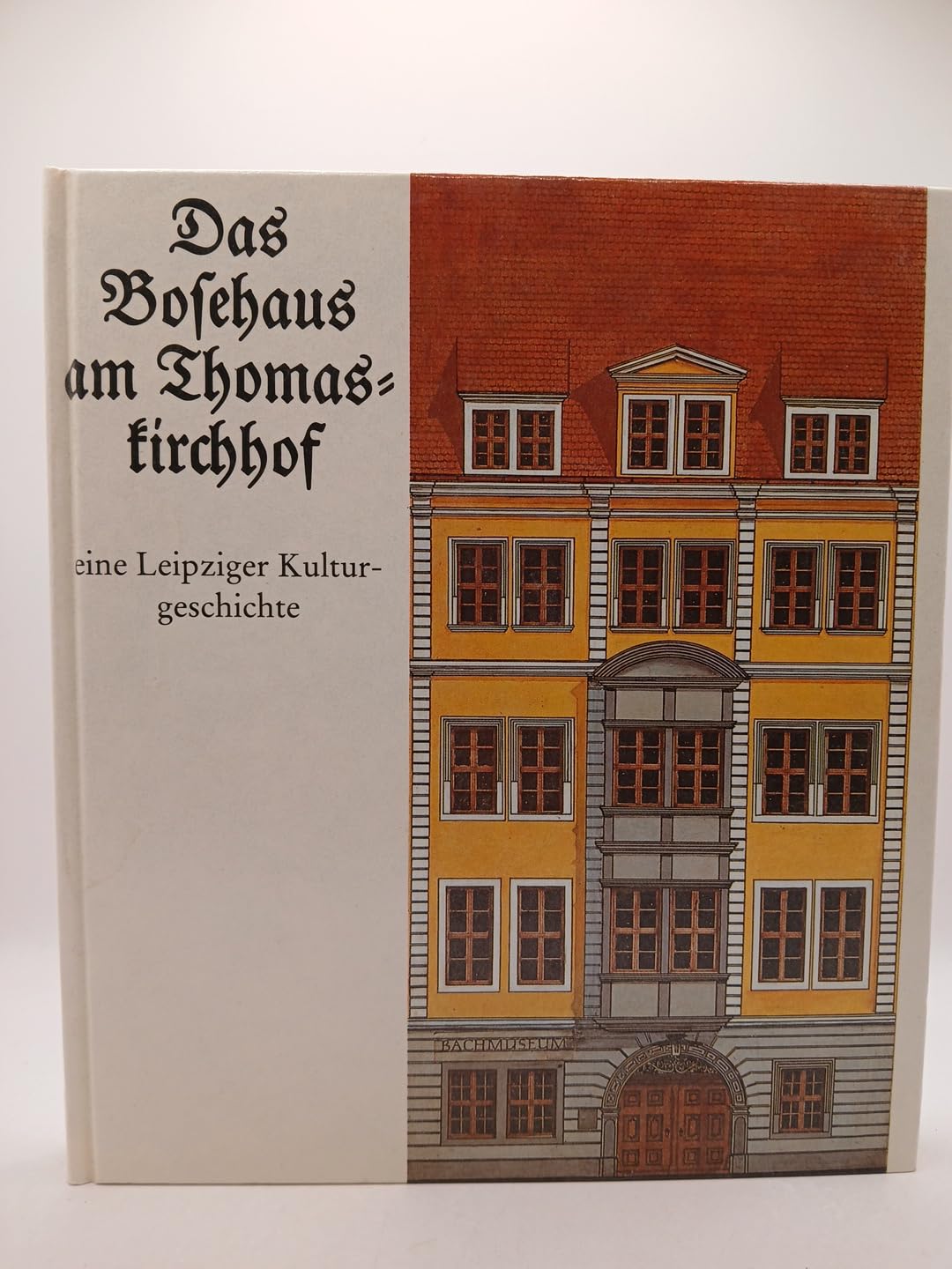 Das Bosehaus am Thomaskirchhof. Eine Leipziger Kulturgeschichte. Books