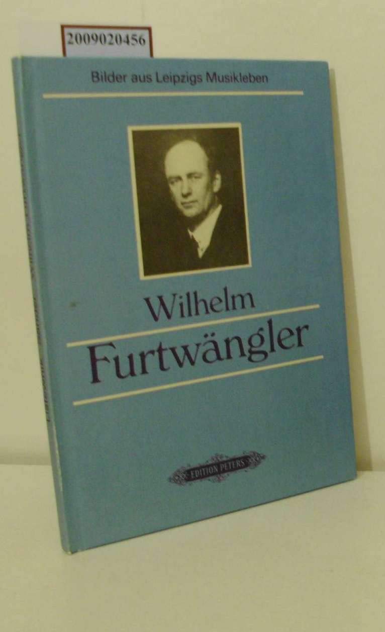 Wilhelm Furtwängler. Bilder aus Leipzigs Musikleben Books