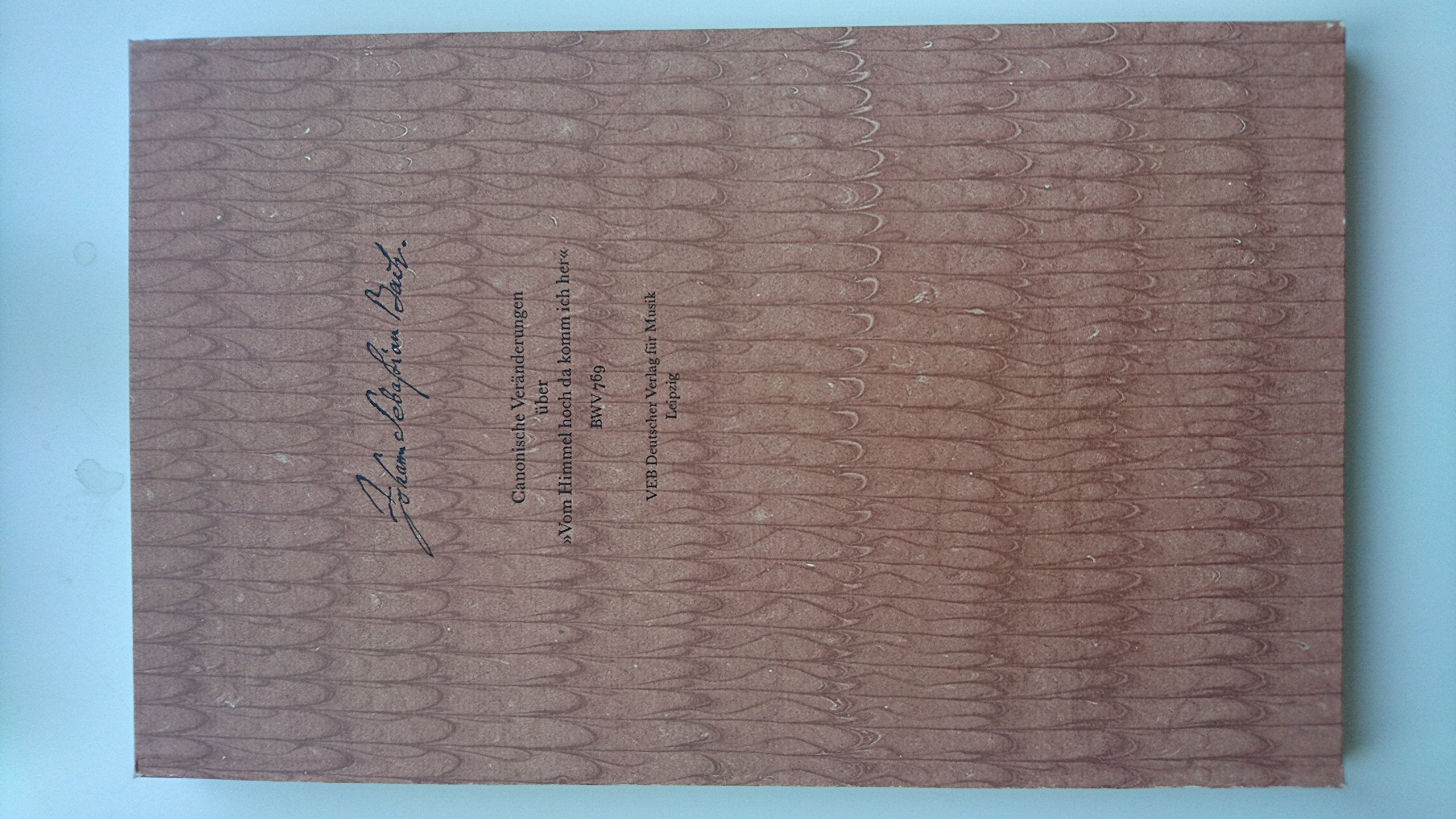 Canonische Veränderungen über "Vom Himmel hoch, da komm ich her". BWV 769. Faksimile des Autographs und des Erstdrucks, Bd 20 Sheet Music
