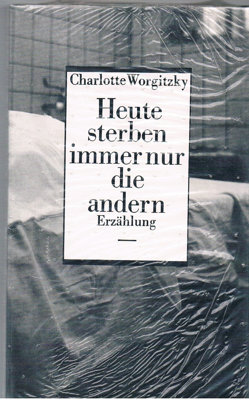 Heute sterben immer nur die andern Essays & Short Stories