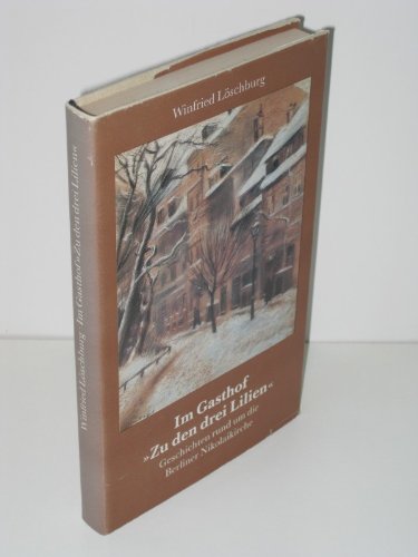 Im Gasthof "Zu den drei Lilien" Geschichten rund um die Berliner Nikolaikirche Books
