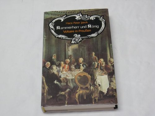 Kammerherr und König. Voltaire in Preußen Politics & History