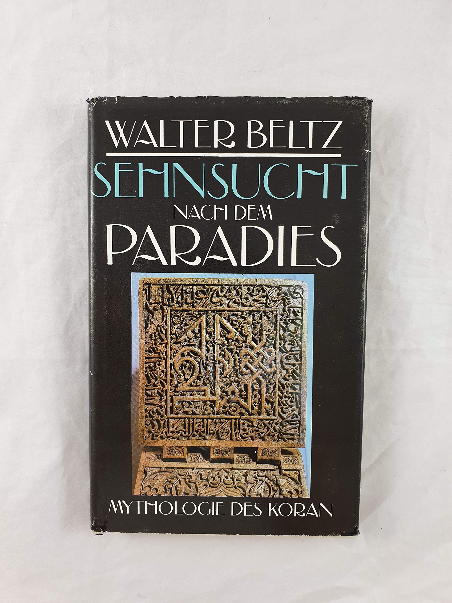 Sehnsucht nach dem Paradies. Mythologie des Korans Religion & Esotericism