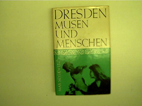 Dresden - Musen und Menschen. Ein Beitrag zur Geschichte der Stadt,ihrer Kunst und Kultur Books