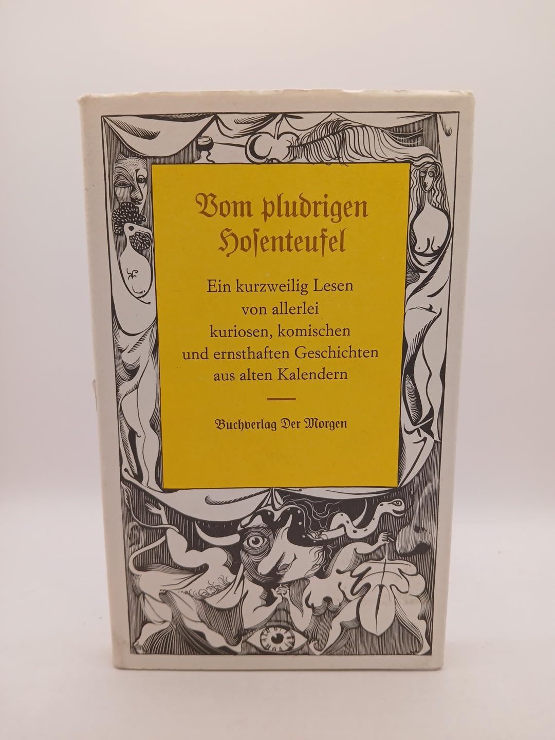 Vom pludrigen Hosenteufel. Ein kurzweilig Lesen von allerlei kuriosen komischen und ernsthaften Geschichten aus alten Kalendern Books