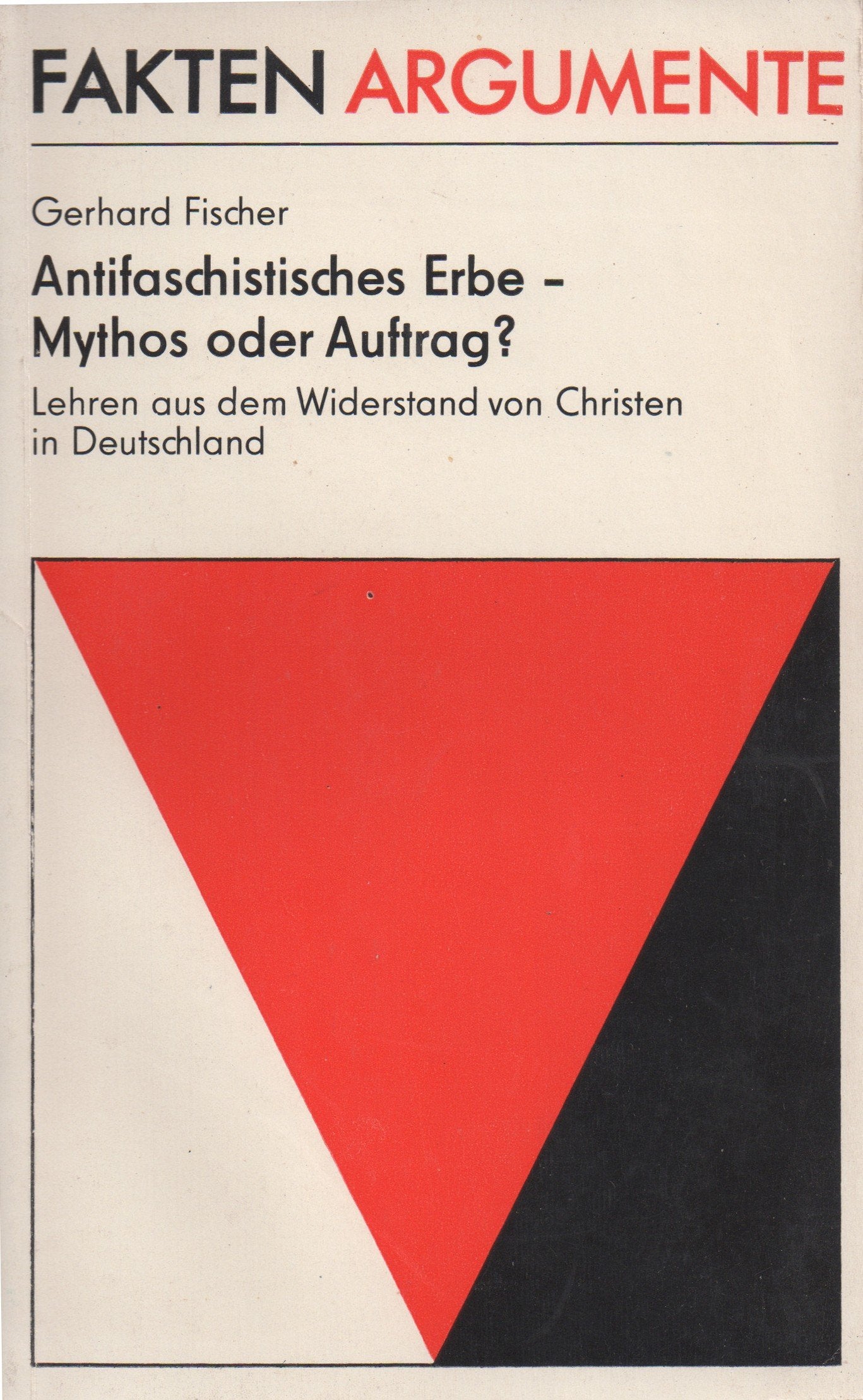 Antifaschistisches Erbe - Mythos oder Auftrag? Lehren aus dem Widerstand von Christen in Deutschland Books