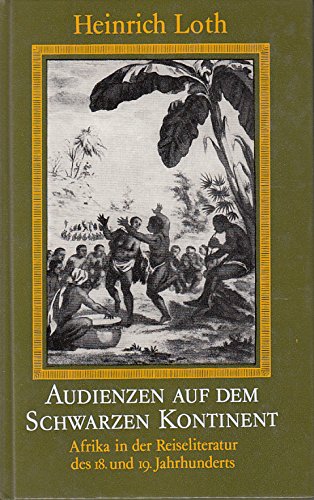 Audienzen auf dem Schwarzen Kontinent: Afrika in der Reiseliteratur des 18. und 19. Jahrhunderts Books