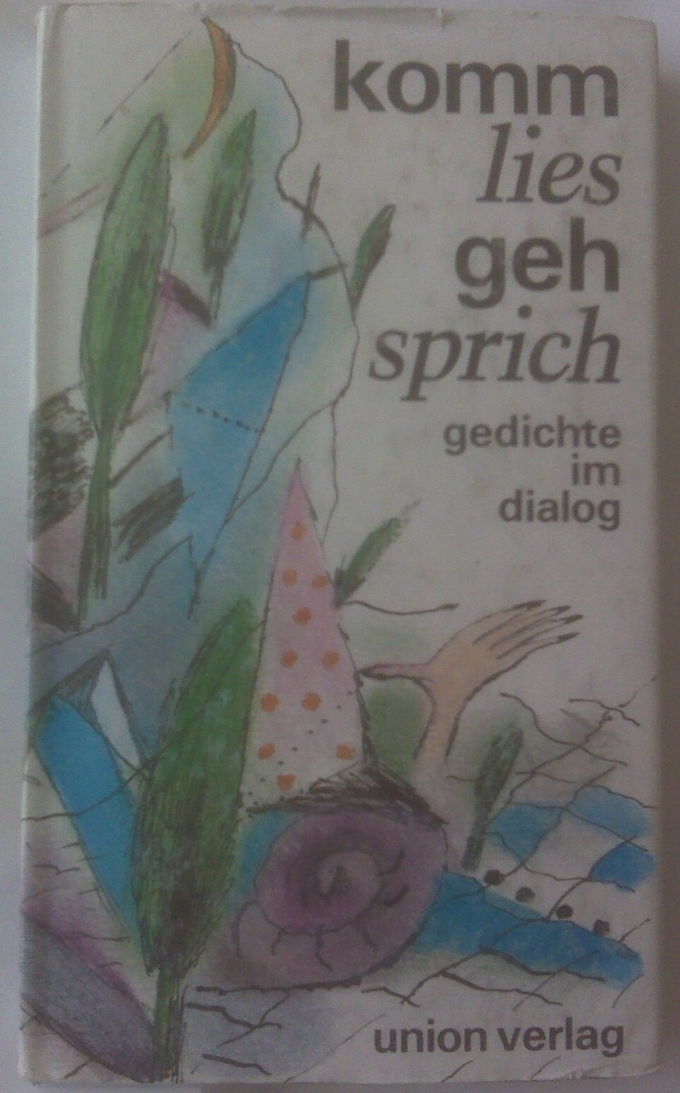 Komm lies geh sprich. Gedichte im Dialog Books