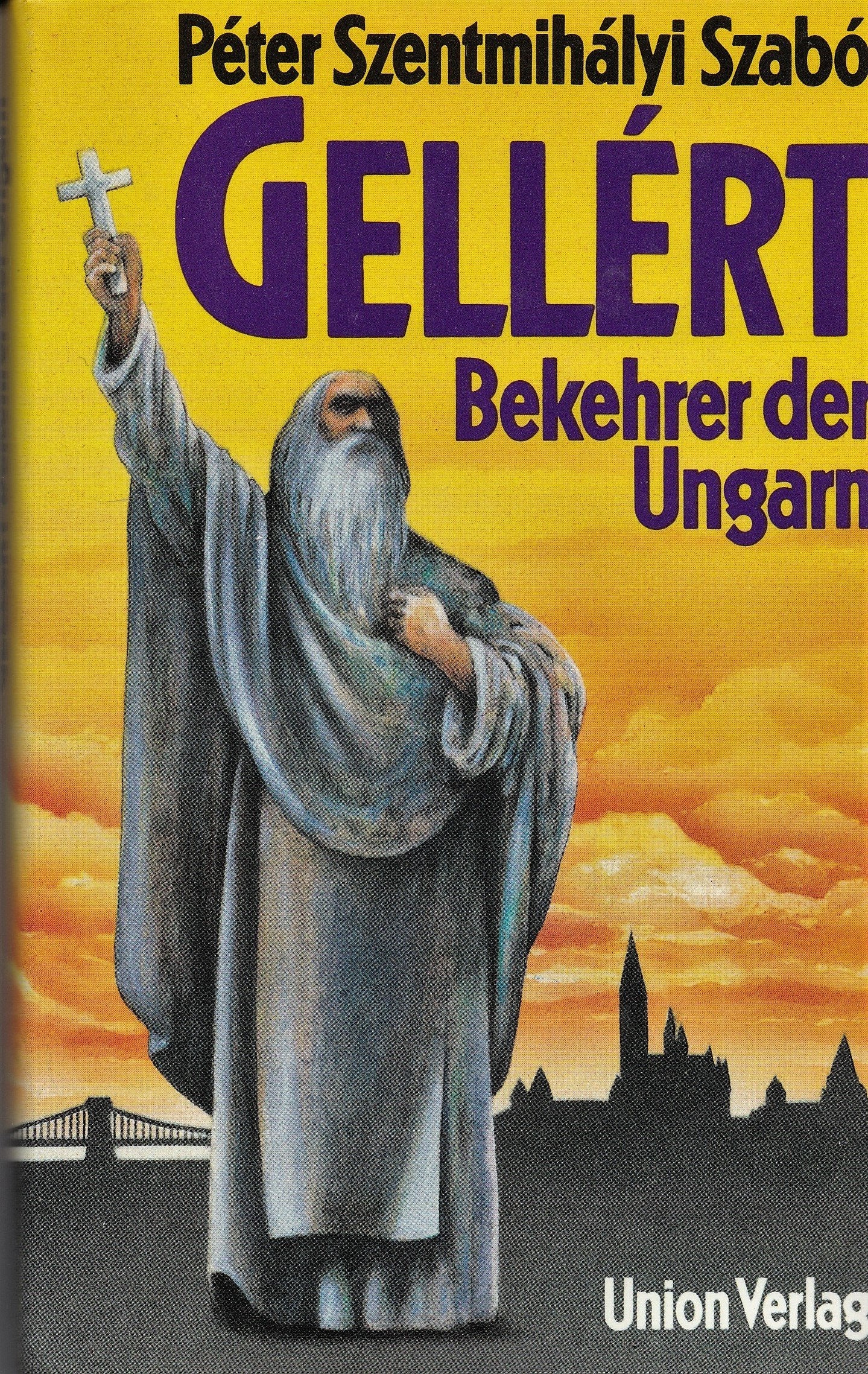 Gellért, Bekehrer der Ungarn. Historischer Roman Books