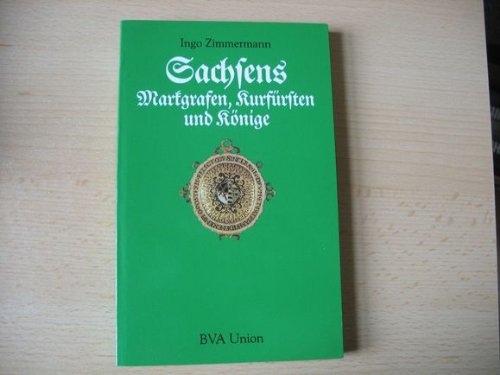 Sachsens Markgrafen, Kurfürsten und Könige Politics & History