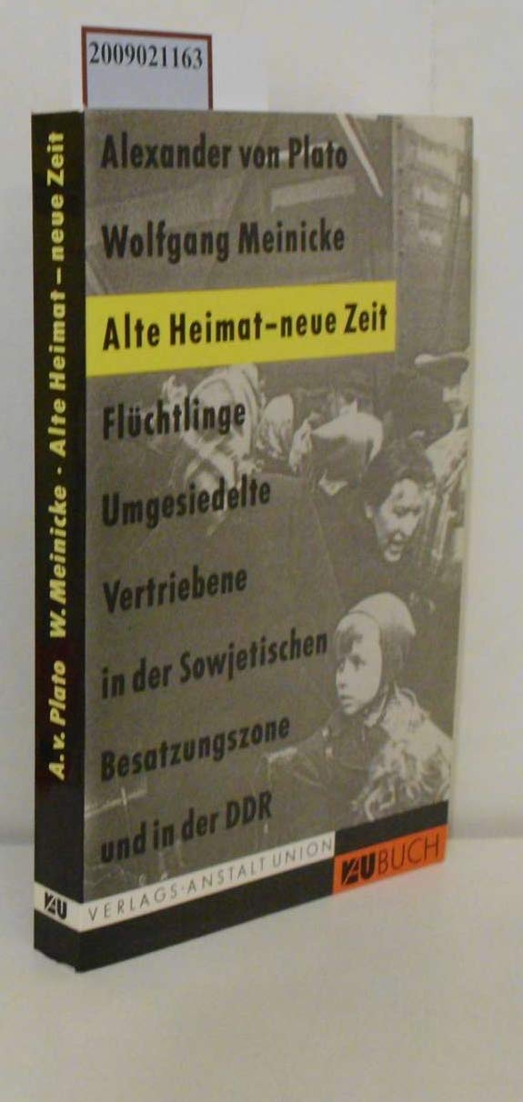 Alte Heimat, neue Zeit: Flüchtlinge, Umgesiedelte, Vertriebene in der Sowjetischen Besatzungszone und in der DDR German history