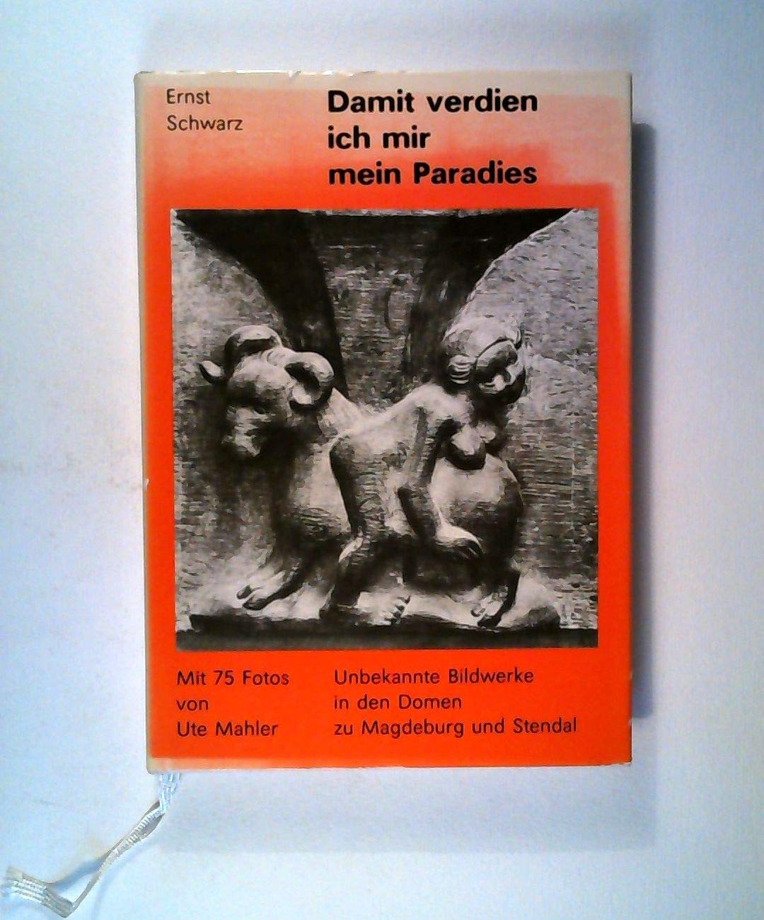 Damit verdien ich mir mein Paradies: Unbekannte Bildwerke in den Domen zu Magdeburg und Stendal - Gedichte Poetry