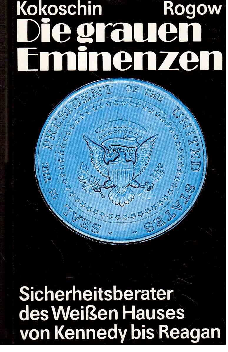 Die grauen Eminenzen: Sicherheitsberater des Weißen Hauses von Kennedy bis Reagan: Sicherheitsberater des Weissen Hauses von Kennedy bis Reagan Politics & History