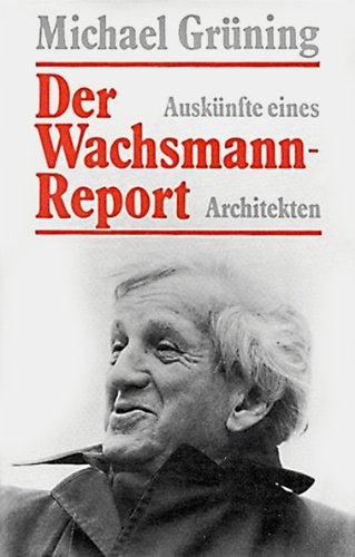 Product Image: Der Wachsmann-Report. Auskünfte eines Architekten