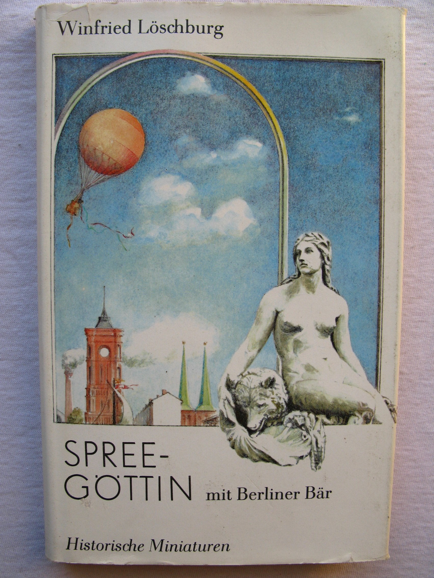 Winfried Löschburg: Spreegöttin mit Berliner Bär - Historische Miniaturen Books