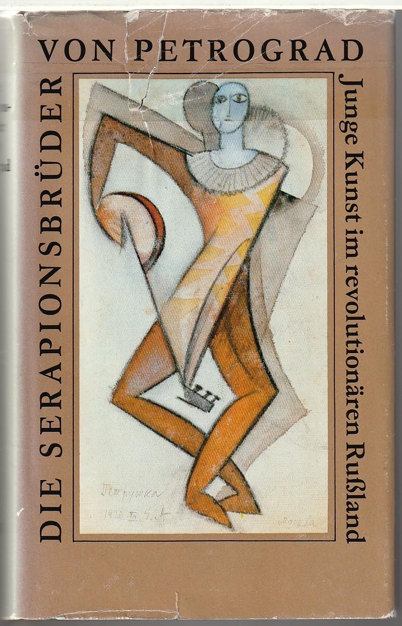 Die Serapionsbrüder von Petrograd. Junge Kunst im revolutionären Rußland Books