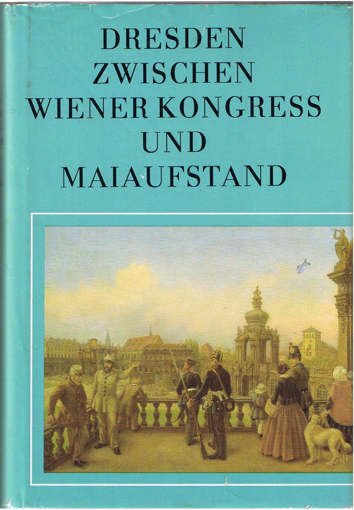 Dresden: Zwischen Wiener Kongress und Maiaufstand. Die Elbestadt von 1815 bis 1850 Travel