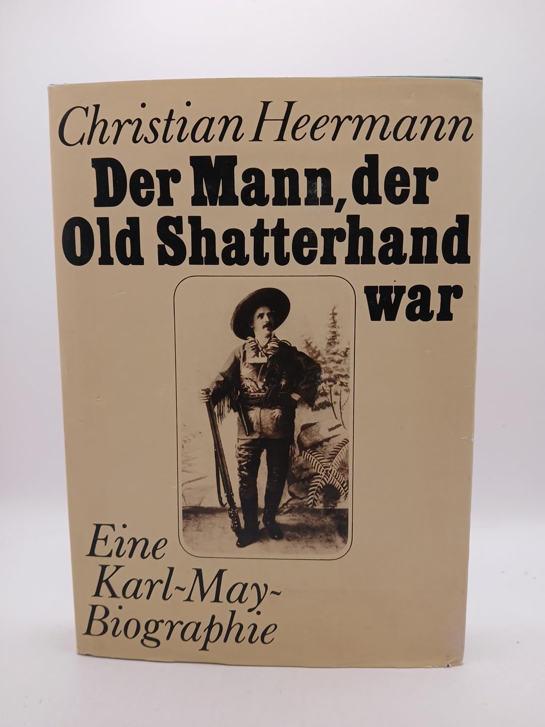 Der Mann, der Old Shatterhand war. Eine Karl- May- Biographie Books