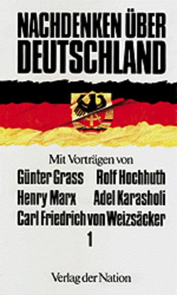 Nachdenken über Deutschland, Bd.1: Mit Vorträgen von Günter Grass, Rolf Hochhuth, Henry Marx, Adel Karasholi, Carl Friedrich von Weizsäcker German history