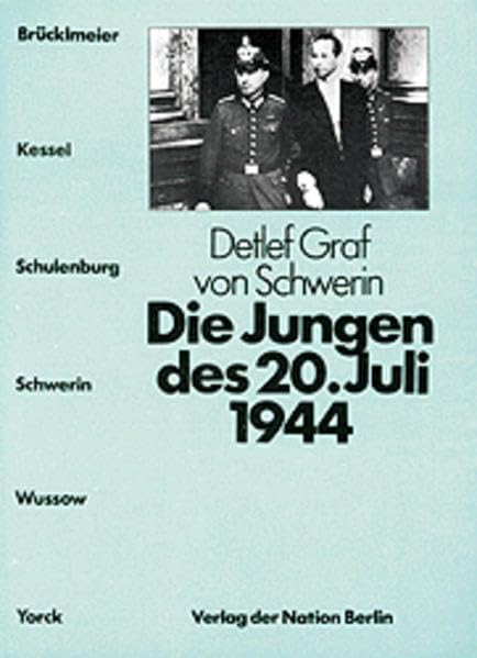 Die Jungen des 20. Juli 1944: Brücklmeier - Kessel - Schulenburg - Schwerin - Wussow - Yorck Classics