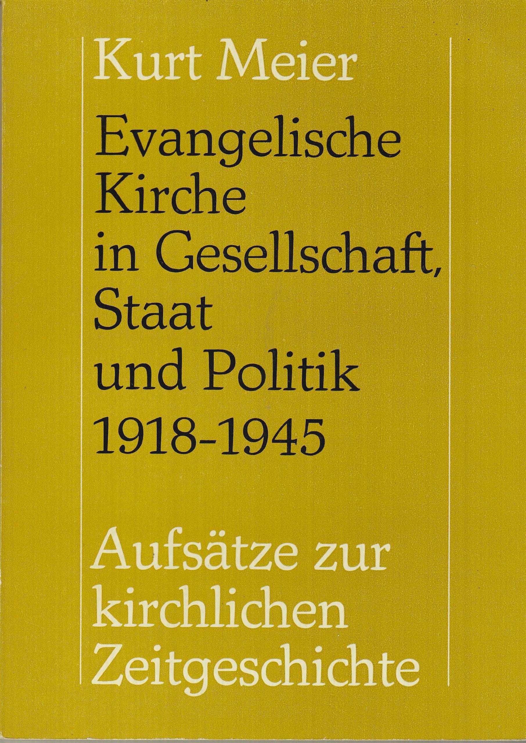 Evangelische Kirche in Gesellschaft, Staat und Politik 1918-1945. Aufsätze zur kirchlichen Zeitgeschichte Politics & History