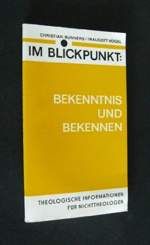 Im Blickpunkt: Bekenntnis und Bekennen. Theologische Informationen für Nichttheologen Religion & Esotericism