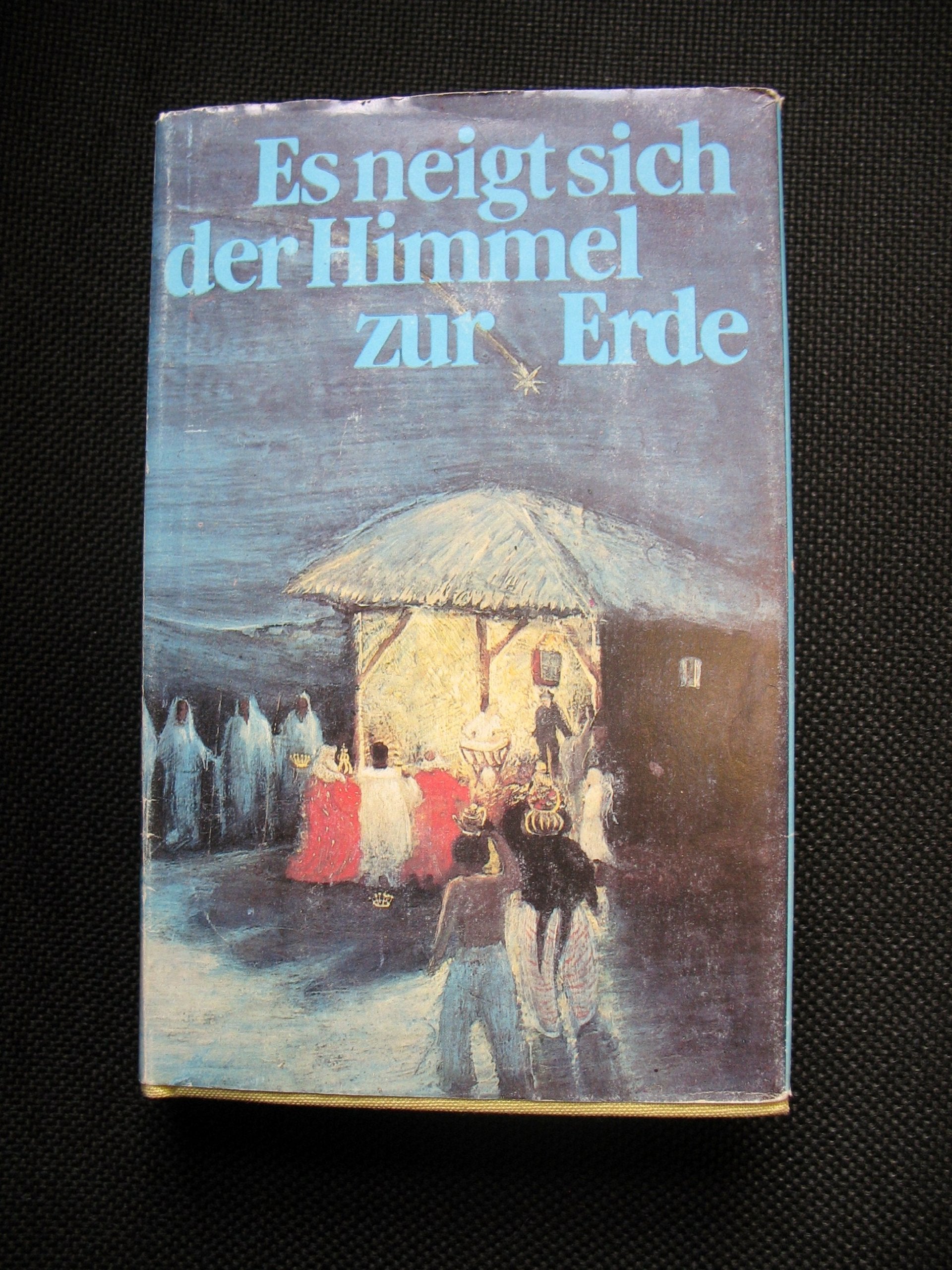 Es neigt sich der Himmel zur Erde: Weihnachtsgeschichten für uns Fiction