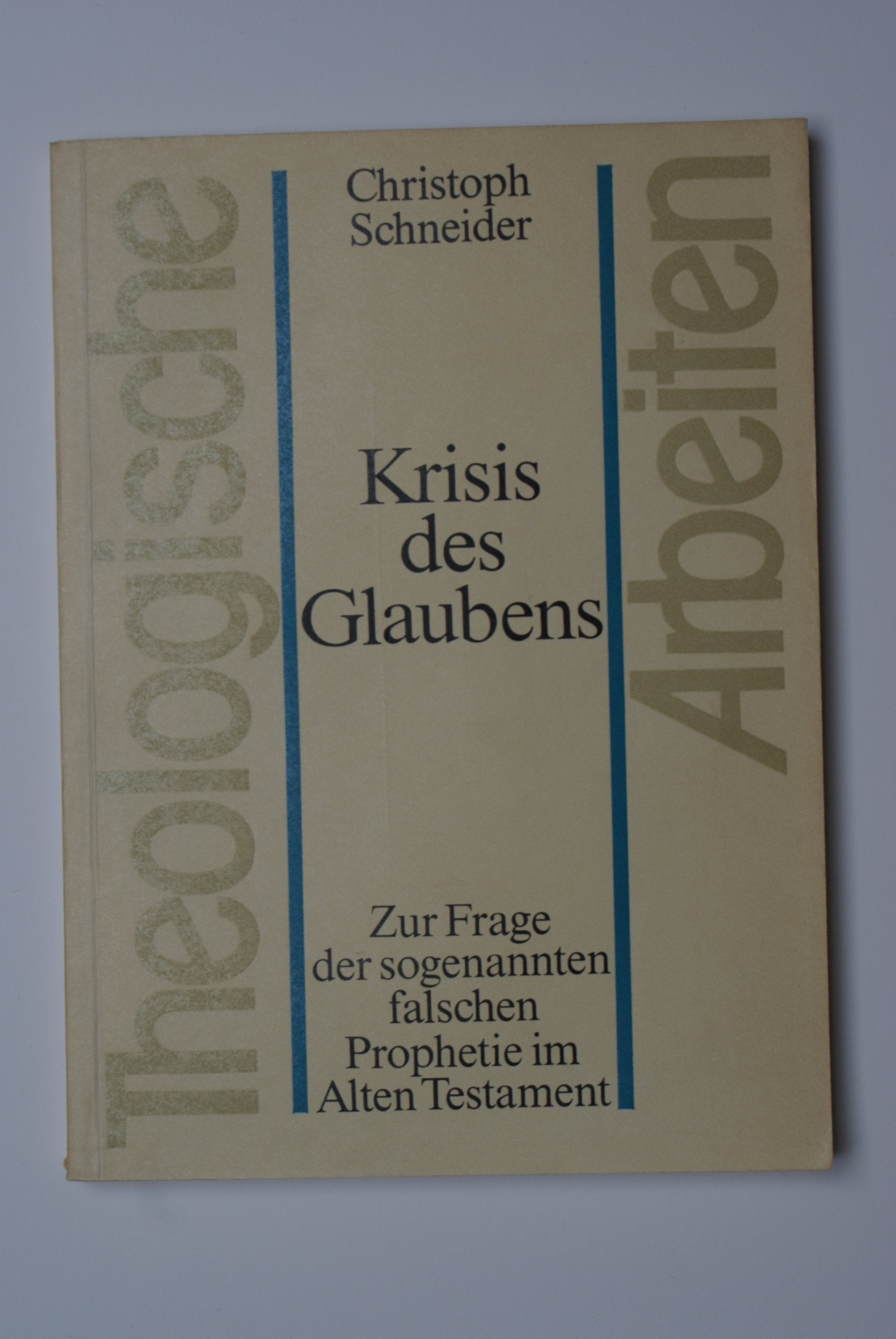 Krisis des Glaubens. Zur Frage der sogenannten falschen Prophetie im Alten Testament Religion & Esotericism