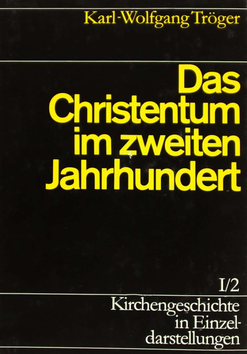 Kirchengeschichte in Einzeldarstellungen, 36 Bde., Bd.1/2, Das Christentum im zweiten Jahrhundert (Kirchengeschichte in Einzeldarstellungen / Von Der Alten Kirche Bis Zum Hohen Mittelalter) Religion & Esotericism