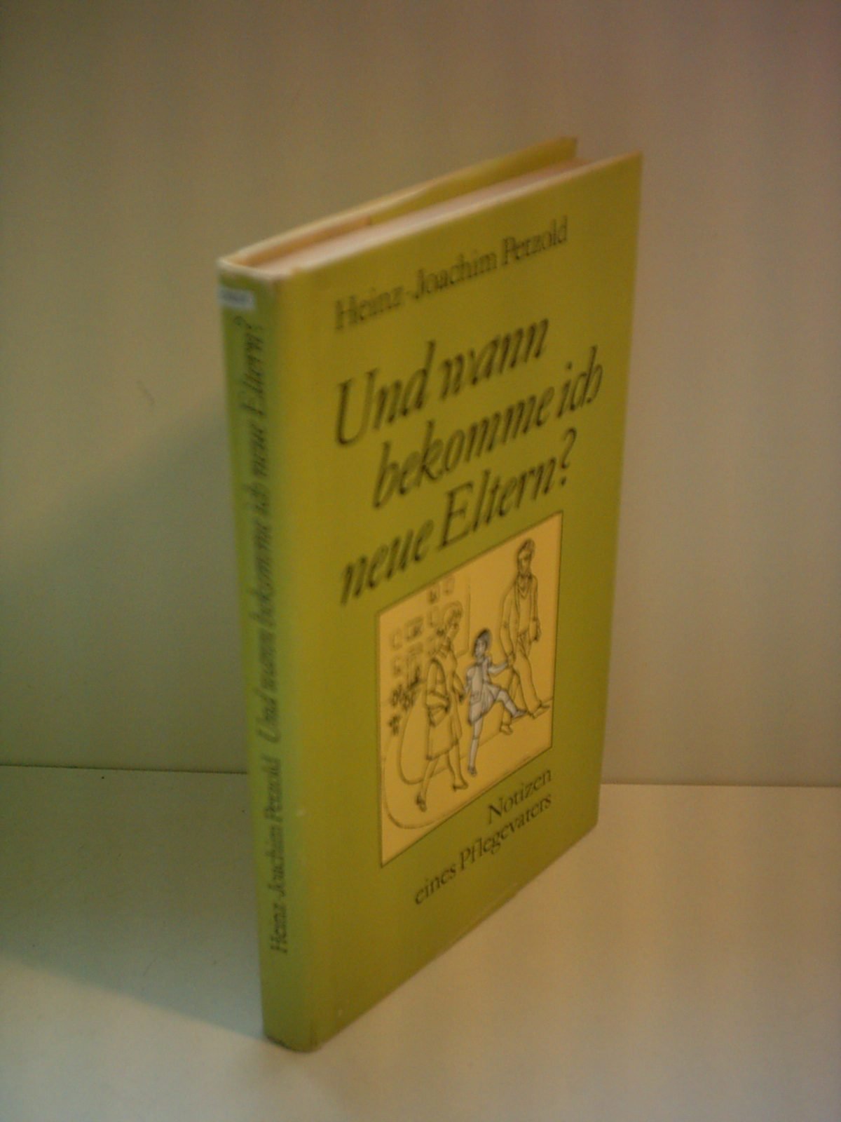 Heinz-Joachim Petzold: Und wann bekomme ich neue Eltern - Notizen eines Pflegevaters Books