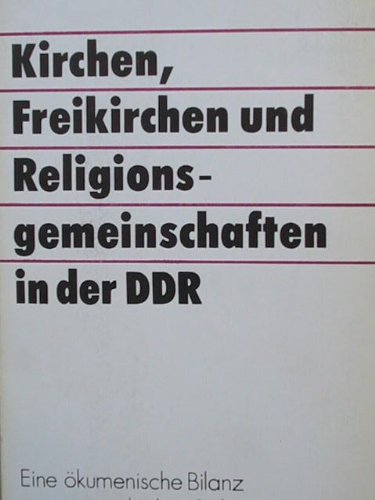 Kirchen, Freikirchen und Religionsgemeinschaften in der DDR. Eine ökumenische Bilanz aus evangelischer Sicht Books