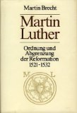 Martin Luther - Ordnung und Abgrenzung der Reformation 1521-1532 (Band 2 der Biographie) Memories