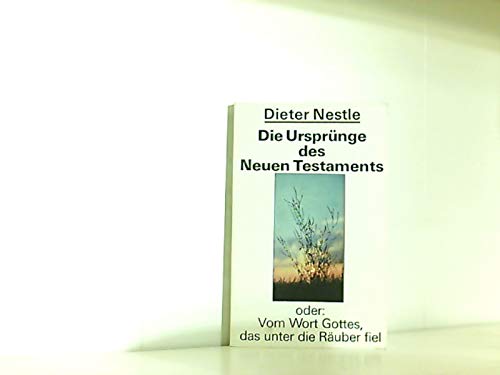 Die Ursprünge des Neuen Testaments oder: vom Wort Gottes, das unter die Räuber fiel Books