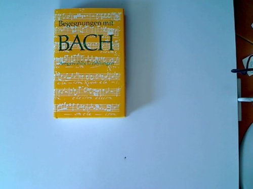 Begegnungen mit Bach : ausgewählte Erzählungen über Johann Sebastian Bach und seine Musik. Books