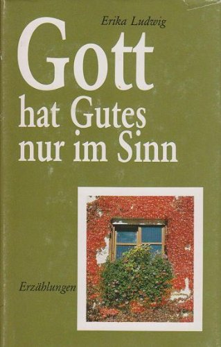 Gott hat Gutes nur im Sinn: Erzählungen Books